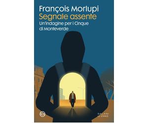 Libri FranÃ§ois Morlupi - Segnale Assente. Un'indagine Per I Cinque Di Monteverd