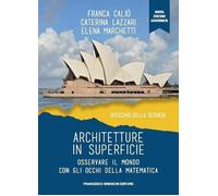 Architetture in superficie. Osservare il mondo con gli occhi della matemat...