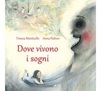 Libri Franca Monticello - Dove Vivono I Sogni. Ediz. A Colori