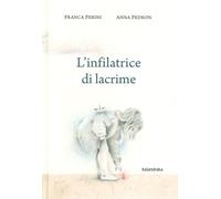 Libri Franca Perini - L'infilatrice di lacrime - 2019
