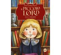 Libri Frances Hodgson Burnett - Il Piccolo Lord. Ediz. A Colori