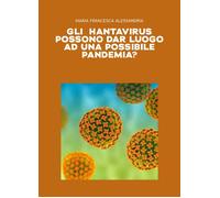 Libri Francesca Alessandria Maria - Gli Hantavirus Possono Dar Luogo Ad Una Poss