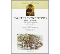 Libri Francesca Allegri / Massimo Tosi - Castelfiorentino. Terra D'Arte. Ediz. I