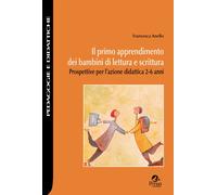 Il primo apprendimento dei bambini di lettura e scrittura. Prospettive per l'azione didattica 2-6 anni