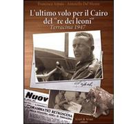 Libri Francesca Arpaia / Del Mestre Antonello - L' Ultimo Volo Per Il Cairo Del
