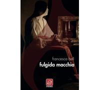 Libri Francesca Bell - Fulgida macchia - 2022 (HerKind)