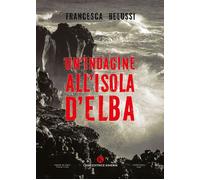 Libri Francesca Belussi - Un'indagine All'isola D'elba