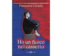 Libri Francesca Cavallo - Ho Un Fuoco Nel Cassetto