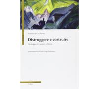 Libri Francesca Cecchetto - Distruggere E Costruire. Heidegger E Cassirer A Davo
