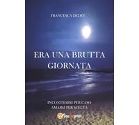 Era una brutta giornata di Francesca Dedin, 2022, Youcanprint