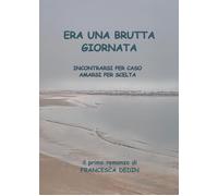 Era una brutta giornata di Francesca Dedin, 2022, Youcanprint