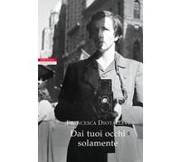 Libri Francesca Diotallevi - Dai Tuoi Occhi Solamente