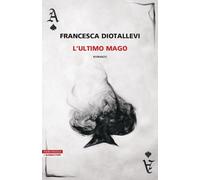 Libri Francesca Diotallevi - L' Ultimo Mago