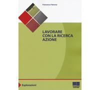 Libri Francesca Falcone - Lavorare con la ricerca azione - 2016