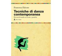 Libri Francesca Falcone - Tecniche Di Danza Contemporanea. Percorsi Di Studio Tr