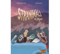 Libri Francesca Giuliani - Stranimali In Fuga. Cerca E Trova. Ediz. A Colori