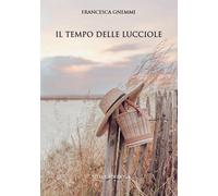 Libri Francesca Gnemmi - Il tempo delle lucciole - 2021