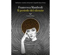 Libri Francesca Manfredi - Il periodo del silenzio - 2024