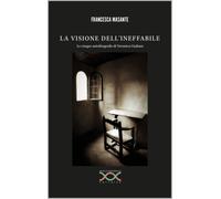 Libri Francesca Masante - La Visione Dell'ineffabile. Le Cinque Autobiografie Di