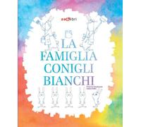 Libri Francesca Mascheroni - La Famiglia Coniglibianchi. Ediz. A Colori