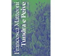 Libri Francesca Matteoni - Tundra e Peive - 2023 (Terra)