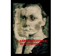 Libri Francesca Mogavero - La Saponificatrice Di Correggio. Il Caso Cianciulli