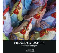 Libri Francesca Pastore. Dal Sogno Al Segno. Ediz. Illustrata
