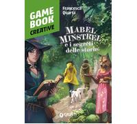 Libri Francesca Quarta - Mabel Minstrel E I Segreti Delle Storie
