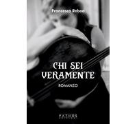 Libri Reboa Francesca - Chi Sei Veramente