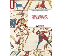 ARCHEOLOGIA DEL MEDIOEVO - STASOLLA FRANCESCA ROMANA - MONDADORI UNIVERSITA'