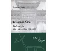 L' islam in Cina. Dalle origini alla Repubblica popolare