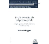 Libri Francesca Ruggieri - Il Volto Costituzionale Del Processo Penale. Indagine