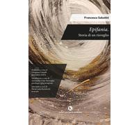 Libri Francesca Sabatini - Epifania. Storia Di Un Risveglio