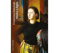 Libri Francesca Sanvitale - Madre E Figlia