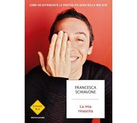 Libri Francesca Schiavone - La Mia Rinascita. Come Ho Affrontato La Partita Piu