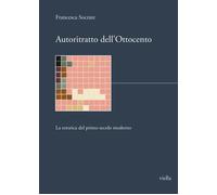 Libri Francesca Socrate - Autoritratto Dell'ottocento. La Retorica Del Primo Sec