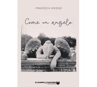 Libri Francesca Vincenzi - Come un angelo - 2021 (Storie vere)