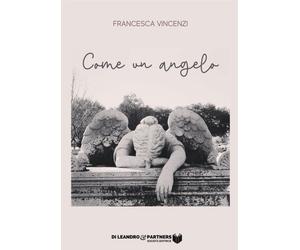 Libri Francesca Vincenzi - Come un angelo - 2021 (Storie vere)