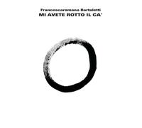 Libri Francescaromana Bartoletti - Mi avete rotto il ca' - 2018