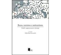 Razza, Razzismo E Antirazzismo. Modelli, Rappresentazioni E Ideologie