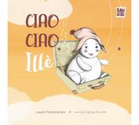 Libri Franceschini Laura - Ciao Ciao Ille
