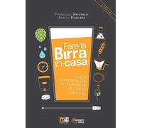 Libri Francesco Antonelli / Ruggiero Angelo - Fare La Birra In Casa. Guida Compl