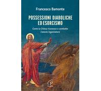 Libri Francesco Bamonte - Possessioni Diaboliche Ed Esorcismo. Come La Chiesa Ri