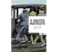 Libri Francesco Barilli / De Carli Manuel - Il Delitto Matteotti. Nuova Ediz.