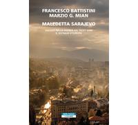 Libri Francesco Battistini / Mian Marzio G. - Maledetta Sarajevo. Viaggio Nella