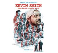 Libri Francesco Belliti - Kevin Smith. Dell'Amore E Della Morte