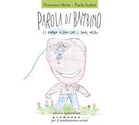 Parola di bambino. Il mondo visto con i suoi occhi - Berto Francesco, Scal...