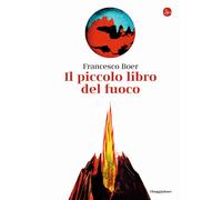Libri Francesco Boer - Il piccolo libro del fuoco - 2022