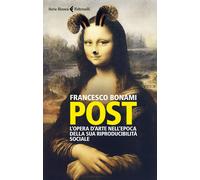 Post. L'opera d'arte nell'epoca della sua riproducibilità sociale