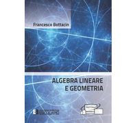 Libri Francesco Bottacin - Algebra lineare e geometria - 2021
